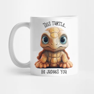 This Turtle...Judges You Mug